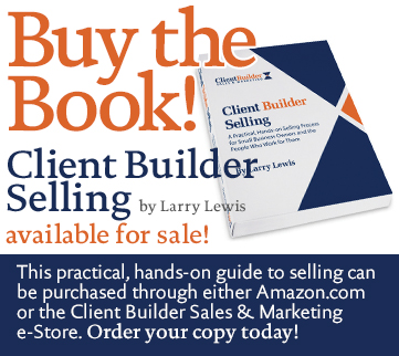 Buy the Book! "Client Builder Selling" by Larry Lewis