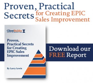 Download our FREE Report on “Proven, Practical Secrets for Creating EPIC Sales Improvement.