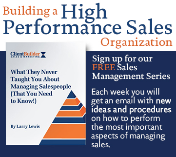 Sign up for our FREE Sales Management Series on “Building a High Performance Sales Organization.”